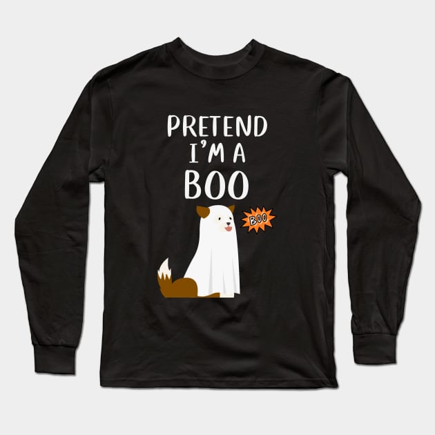 PRETEND I'm a  Boo - Funny dog Long Sleeve T-Shirt by CoolFuture